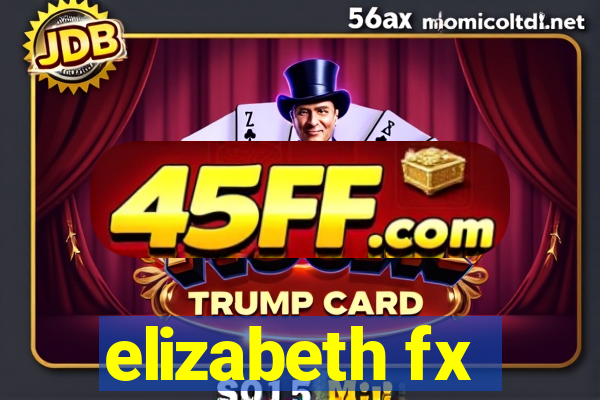 elizabeth fx